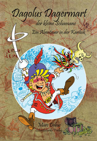 Dagolus Dagermart der kleine Schamane - Ein Abenteuer in der Karibik - Marc Debus - E-Book