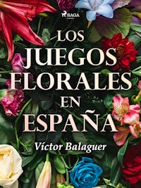 Los juegos florales en España - Víctor Balaguer - E-Book