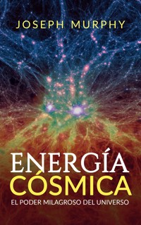 Energía Cósmica - Joseph Murphy - E-Book