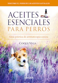 Aceites esenciales para perros - Coqui Vega - E-Book