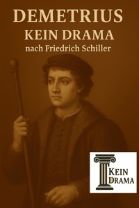 Demetrius - Kein Drama nach Friedrich Schiller - Anno Stock - E-Book