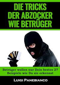 Die Tricks der Abzocker Wie Betrüger - Luigi Panebianco - E-Book