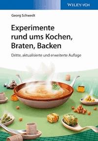 Experimente rund ums Kochen, Braten, Backen - Georg Schwedt - E-Book