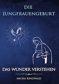 Die Jungfrauengeburt - Micha Ringwald - E-Book