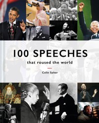 100 Speeches that Roused the World - Colin Salter - E-Book