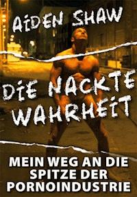 Die nackte Wahrheit - Aiden Shaw - E-Book