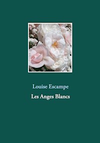 Les Anges Blancs - Louise Escampe - E-Book