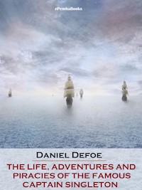 The Life, Adventures and Piracies of the Famous Captain Singleton (Annotated) - Daniel Defoe - E-Book