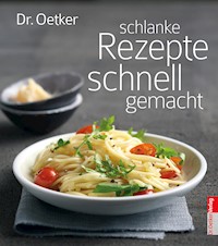 Schlanke Rezepte schnell gemacht - Dr. Oetker - E-Book