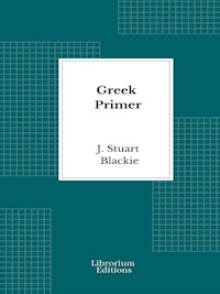 Greek Primer - J. Stuart Blackie - E-Book