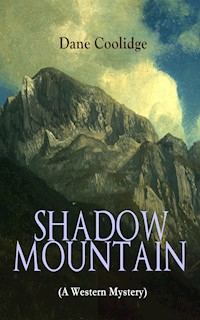 SHADOW MOUNTAIN (A Western Mystery) - Dane Coolidge - E-Book