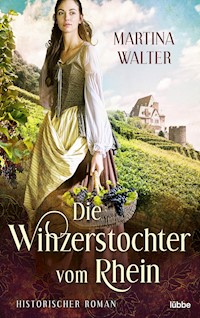Die Winzerstochter vom Rhein - Martina Walter - E-Book