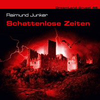 Dreamland Grusel, Folge 48: Schattenlose Zeiten - Raimund Junker - Hörbuch