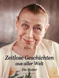 Zeitlose Geschichten aus aller Welt - Die (d.i. Mira Alfassa) Mutter - E-Book