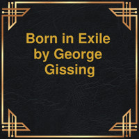 Born in Exile (Unabridged) - George Gissing - Hörbuch