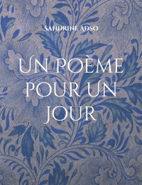 Un Poème pour Un Jour - Sandrine Adso - E-Book
