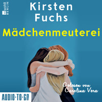 Mädchenmeuterei (ungekürzt) - Kirsten Fuchs - Hörbuch