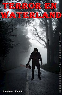 Terror en Waterland - Aiden Ziff - E-Book
