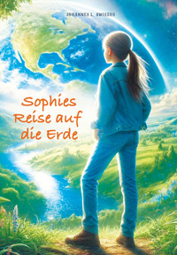 Sophies Reise auf die Erde - Johannes L. Awiszus - E-Book