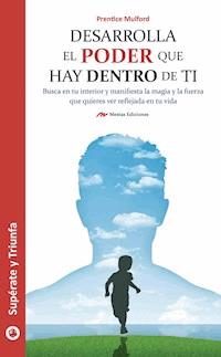 Desarrolla el poder que hay dentro de ti - Prentice Mulford - E-Book