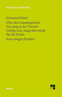 Über den Gemeinspruch: Das mag in der Theorie richtig sein, taugt aber nicht für die Praxis. Zum ewigen Frieden - Immanuel Kant - E-Book