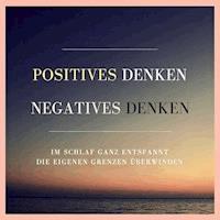Positives Denken. Negatives Denken. - Patrick Lynen - Hörbuch