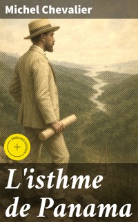 L'isthme de Panama - Michel Chevalier - E-Book