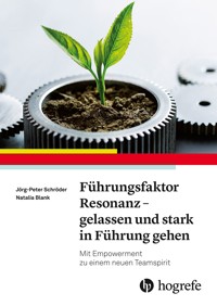 Führungsfaktor Resonanz – Gelassen und stark in Führung gehen - Jörg-Peter Schröder - E-Book