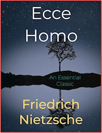 Ecce Homo - Friedrich Nietzsche - E-Book