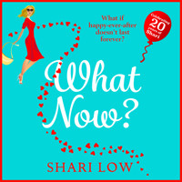 What Now? - New for 2021! The hilarious sequel to the bestselling What If? (Unabridged) - Shari Low - Hörbuch