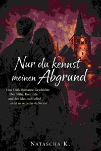 Nur du kennst meinen Abgrund - Natascha K - E-Book