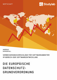 Die europäische Datenschutz-Grundverordnung. Verbesserungsvorschläge für Softwareanbieter im Bereich der Softwareentwicklung - Andreas Nimmerfall - E-Book