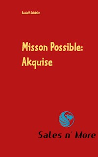 Misson Possible: Akquise - Rudolf Schäfer - E-Book