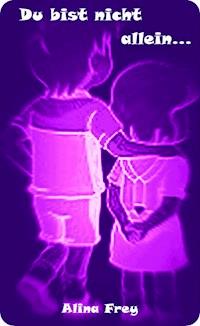 Du bist nicht allein... - Alina Frey - E-Book