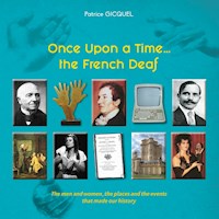 Once upon a time... The french deaf - Patrice Gicquel - E-Book