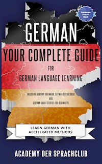 German Your Complete Guide To German Language Learning - Academy Der Sprachclub - E-Book