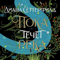 Пока течет река - Диана Сеттерфилд - Hörbuch