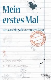 Mein erstes Mal. Was Coaching alles verändern kann - Oliver Bartels - E-Book
