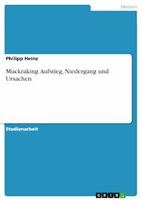 Muckraking. Aufstieg, Niedergang und Ursachen - Philipp Heinz - E-Book