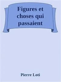 Figures et choses qui passaient - Pierre Loti - E-Book