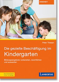 Die gezielte Beschäftigung im Kindergarten - Peter Thiesen - E-Book