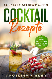 Cocktail Rezepte - Angelina Kibler - E-Book