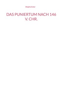 Das Puniertum nach 146 v. Chr. - Brigitte Ecker - E-Book