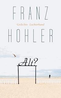 Alt? - Franz Hohler - E-Book