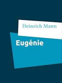 Eugénie - Heinrich Mann - E-Book