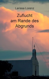 Zuflucht am Rande des Abgrunds - Larissa Lorenz - E-Book