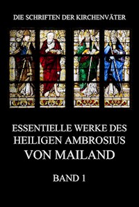 Essentielle Werke des Heiligen Ambrosius von Mailand, Band 1 - Ambrosius von Mailand - E-Book