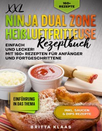 XXL Ninja Dual Zone Heißluftfritteuse Rezeptbuch - Britta Klaas - E-Book