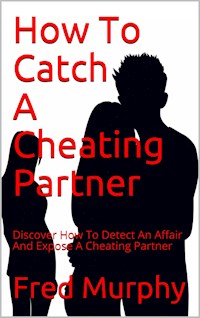 How To Catch A Cheating Partner - Fred Murphy - E-Book