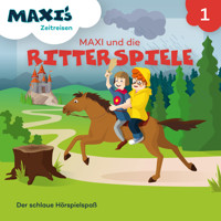 Maxi's Zeitreisen, Folge 1: Maxi und die Ritterspiele - Jana Lüpke - Hörbuch